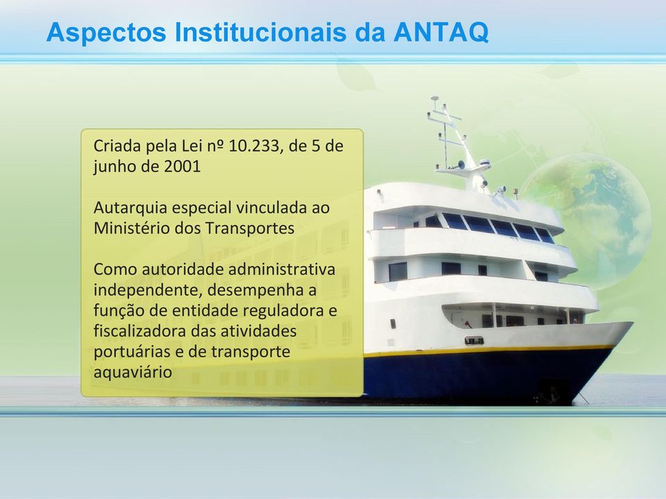 Transportes Como autoridade administrativa independente, desempenha a