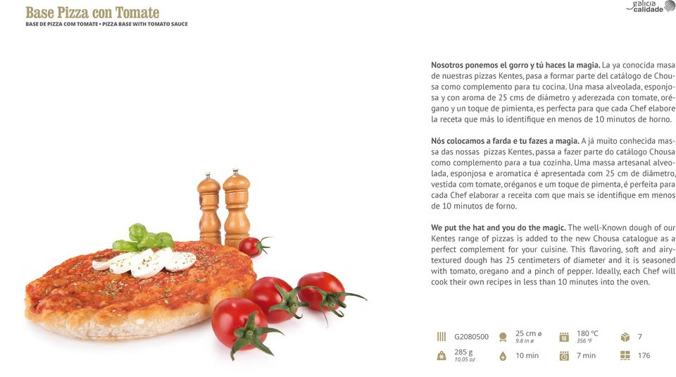 Una masa alveolada, esponjosa y con aroma de 25 cms de diámetro y aderezada con tomate, orégano y un toque de pimienta, es perfecta para que cada Chef elabore la receta que más lo identifique en