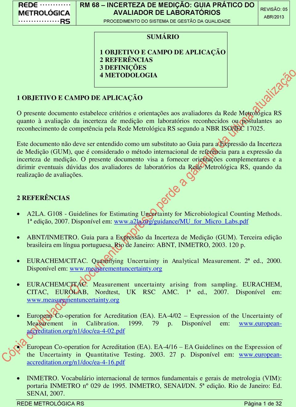 laboratóros reconhecdos ou postulantes ao reconhecmento de competênca pela Rede Metrológca RS segundo a NBR ISO/IEC 1705.