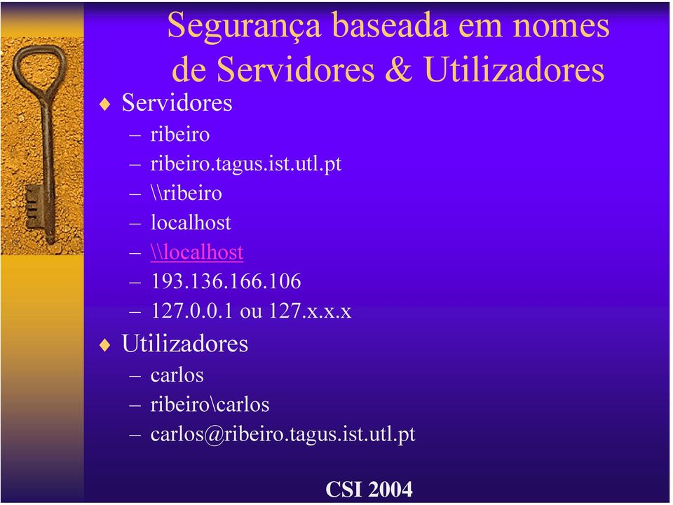 pt \\ribeiro localhost \\localhost 193.136.166.106 127.0.0.1 ou 127.