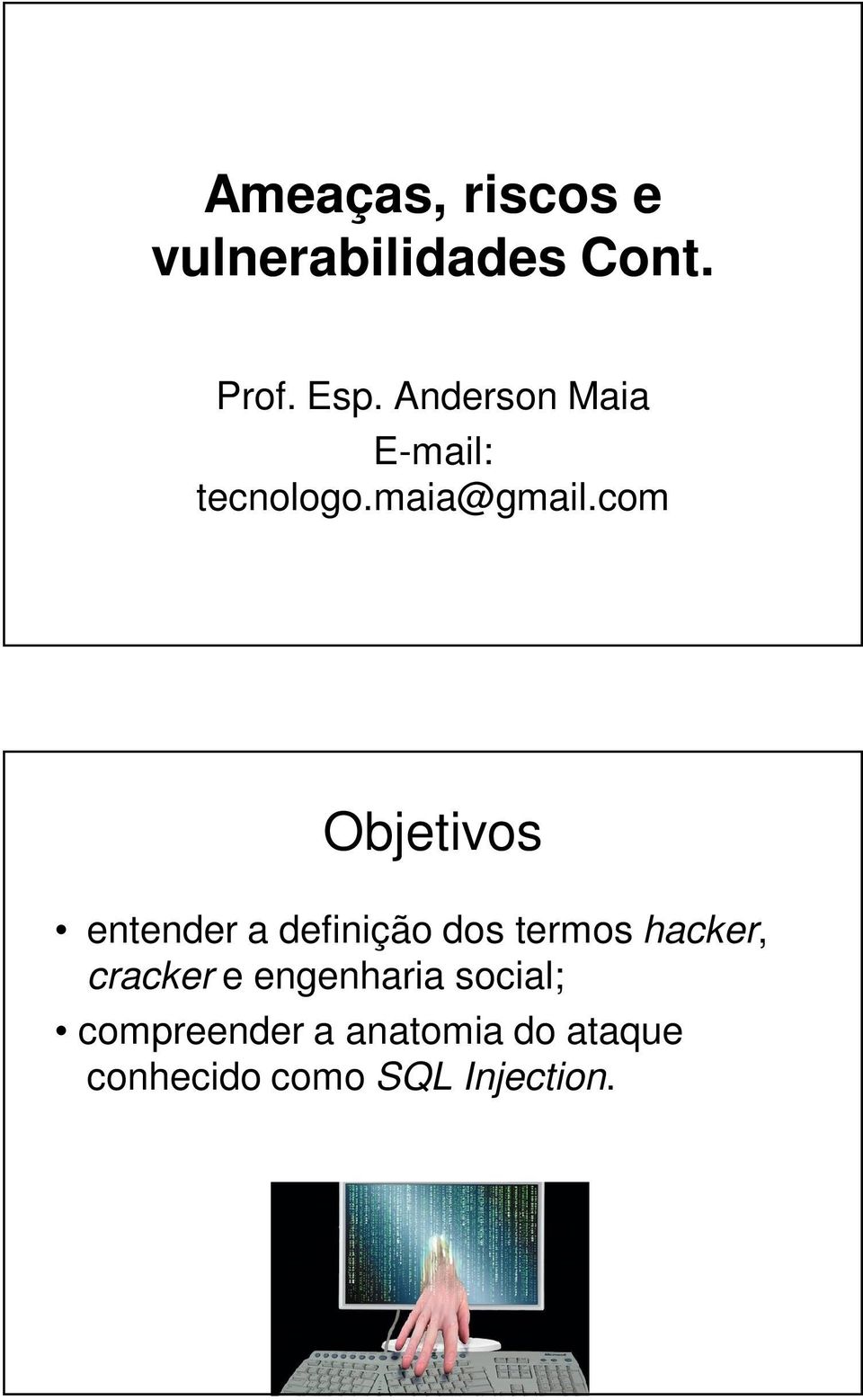 com Objetivos entender a definição dos termos hacker,