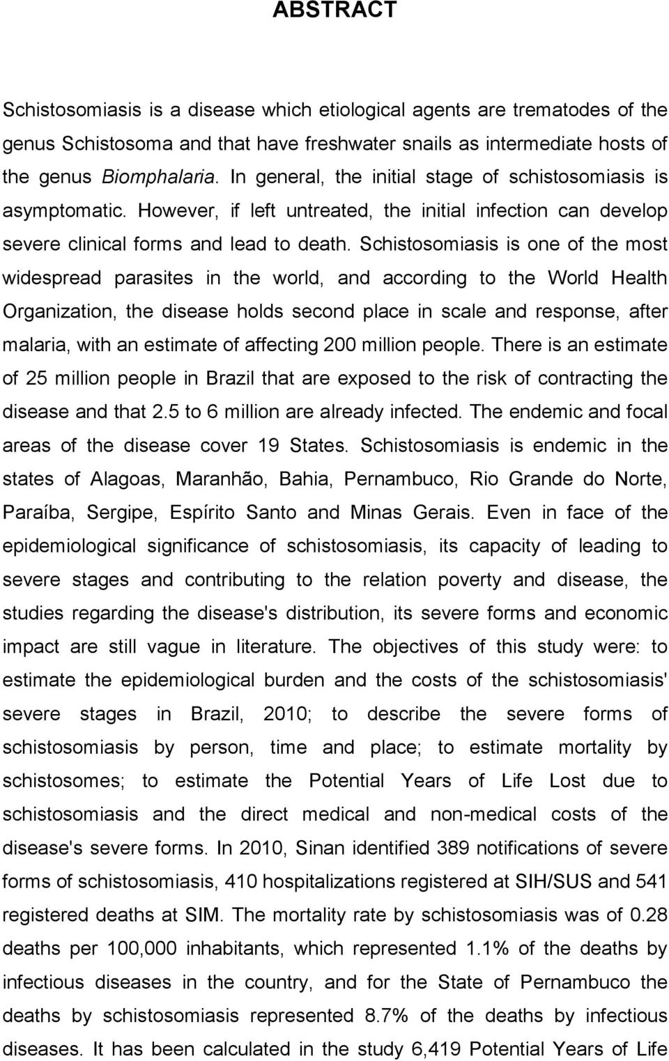 Schistosomiasis is one of the most widespread parasites in the world, and according to the World Health Organization, the disease holds second place in scale and response, after malaria, with an