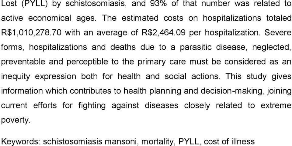 Severe forms, hospitalizations and deaths due to a parasitic disease, neglected, preventable and perceptible to the primary care must be considered as an inequity