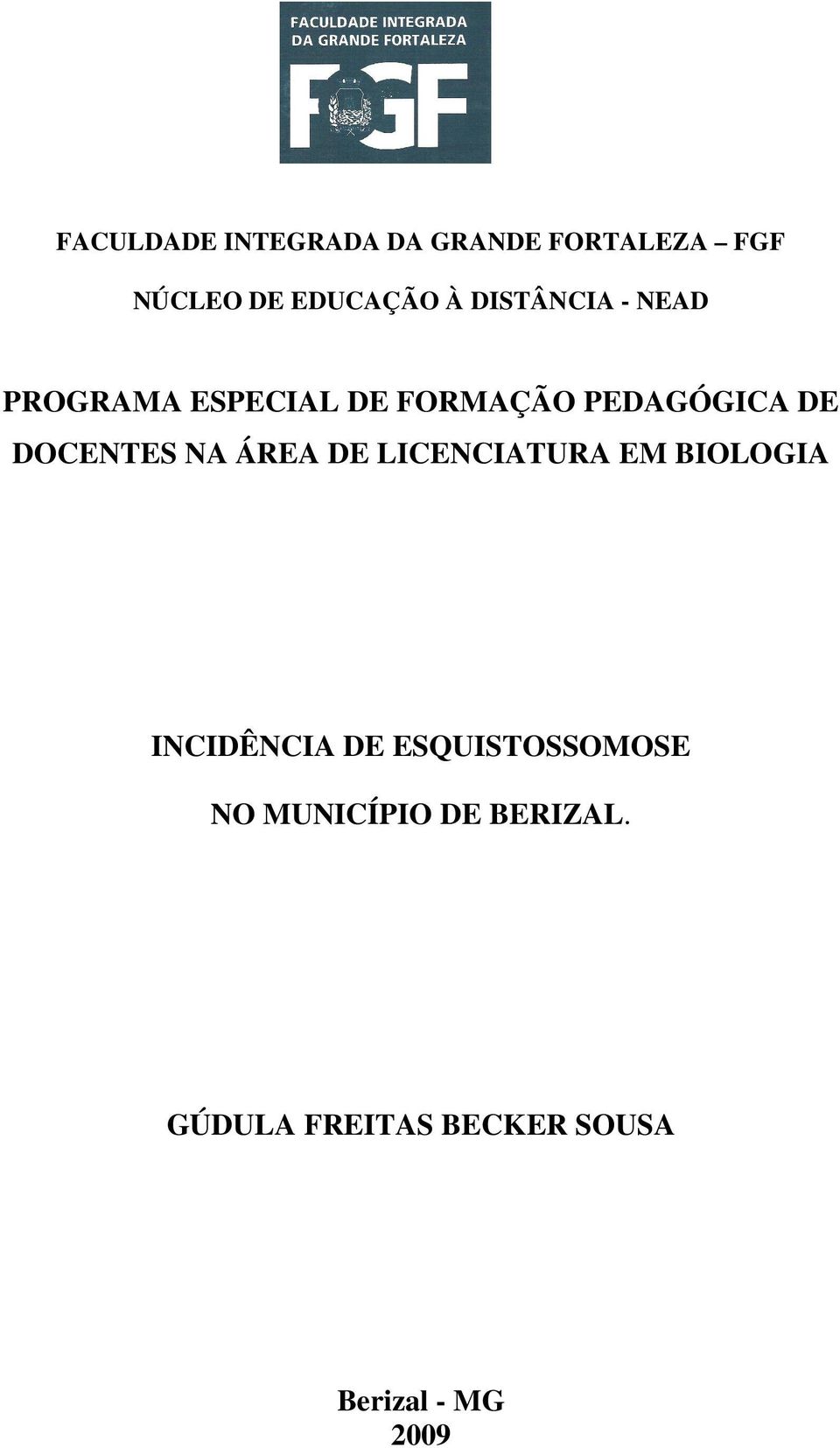 DOCENTES NA ÁREA DE LICENCIATURA EM BIOLOGIA INCIDÊNCIA DE