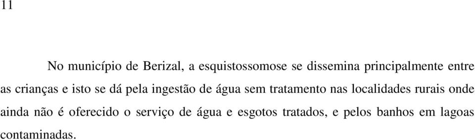 água sem tratamento nas localidades rurais onde ainda não é