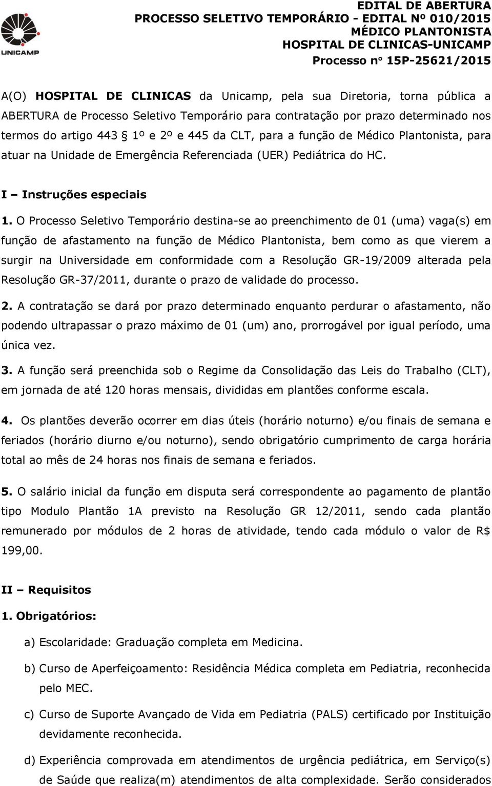 atuar na Unidade de Emergência Referenciada (UER) Pediátrica do HC. I Instruções especiais 1.