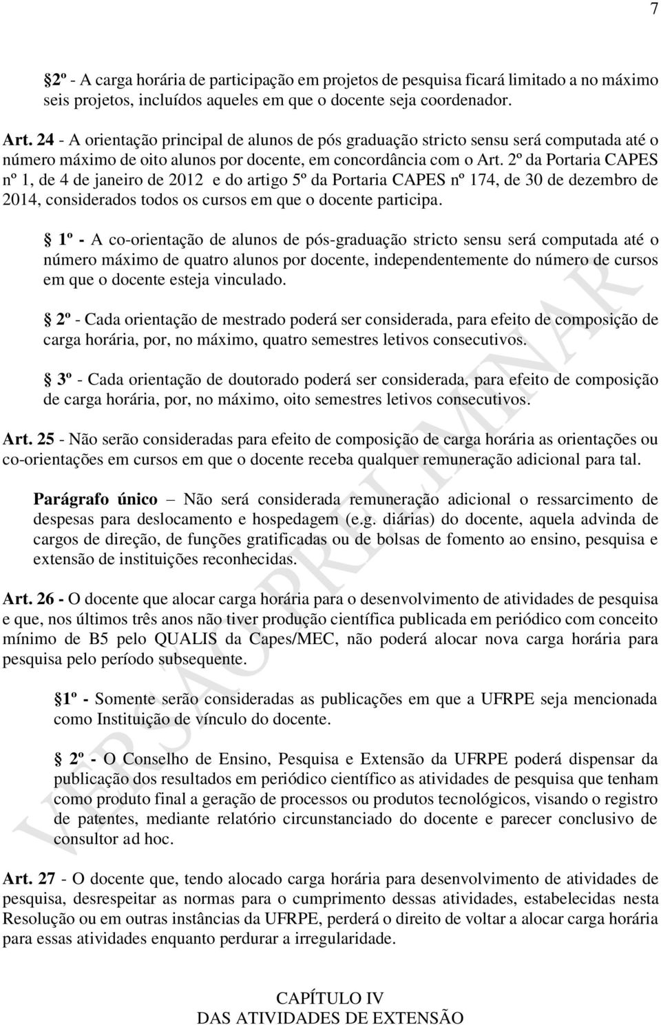 2º da Portaria CAPES nº 1, de 4 de janeiro de 2012 e do artigo 5º da Portaria CAPES nº 174, de 30 de dezembro de 2014, considerados todos os cursos em que o docente participa.