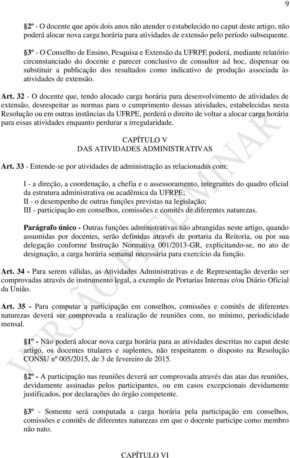 resultados como indicativo de produção associada às atividades de extensão. Art.