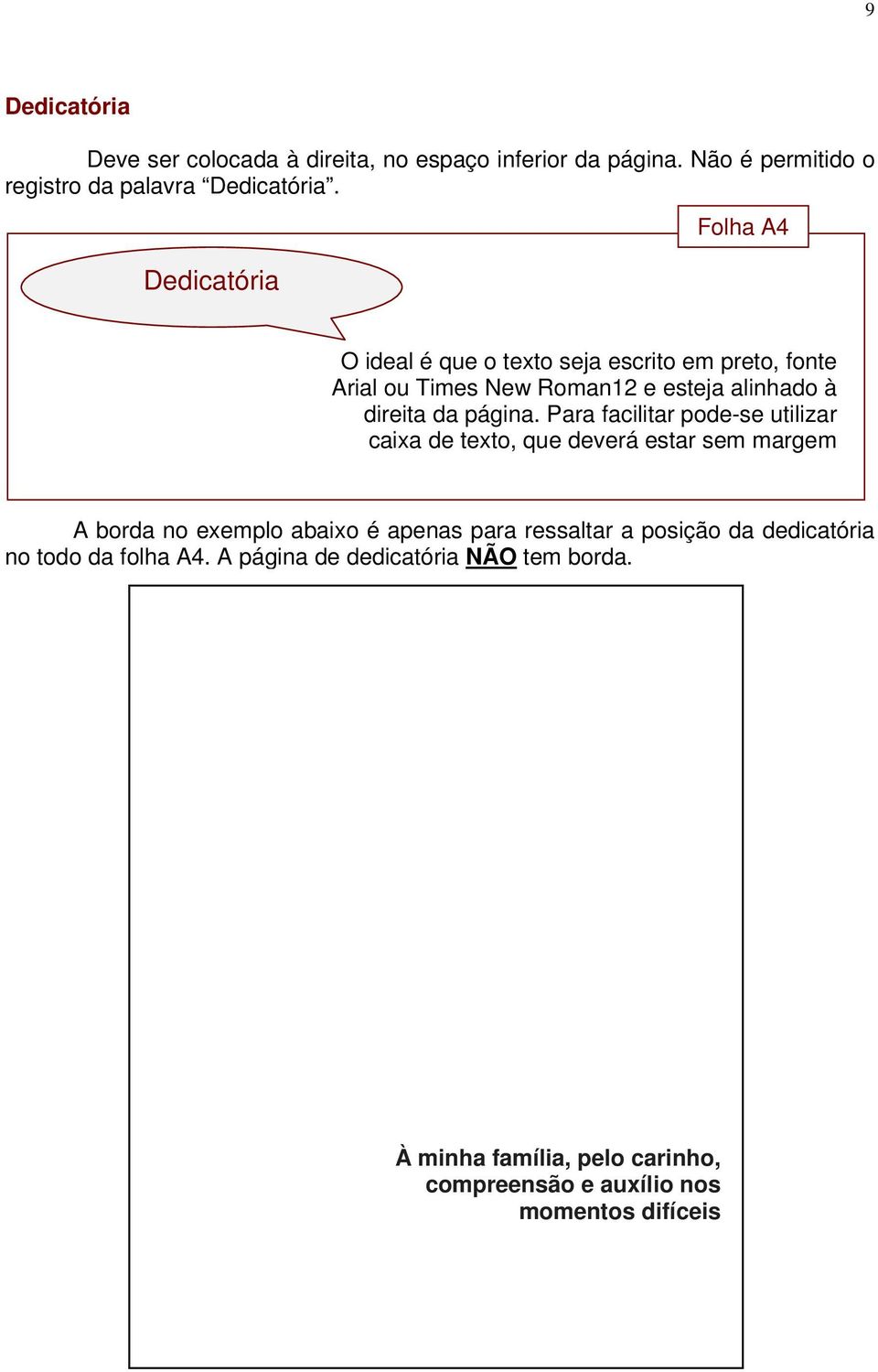 Para facilitar pode-se utilizar caixa de texto, que deverá estar sem margem A borda no exemplo abaixo é apenas para ressaltar a posição