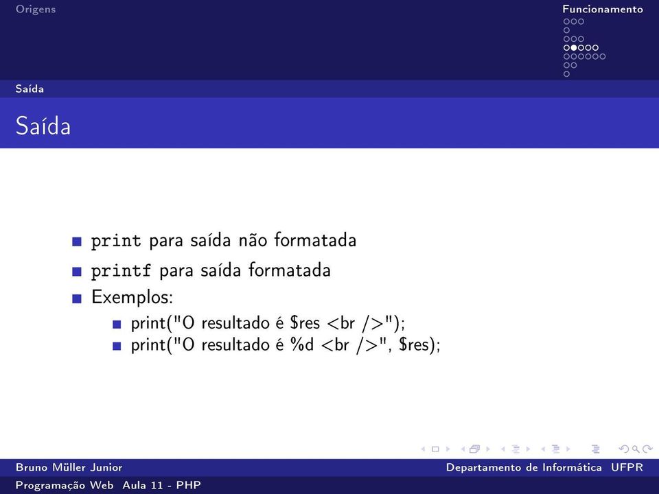 Exemplos: print("o resultado é $res