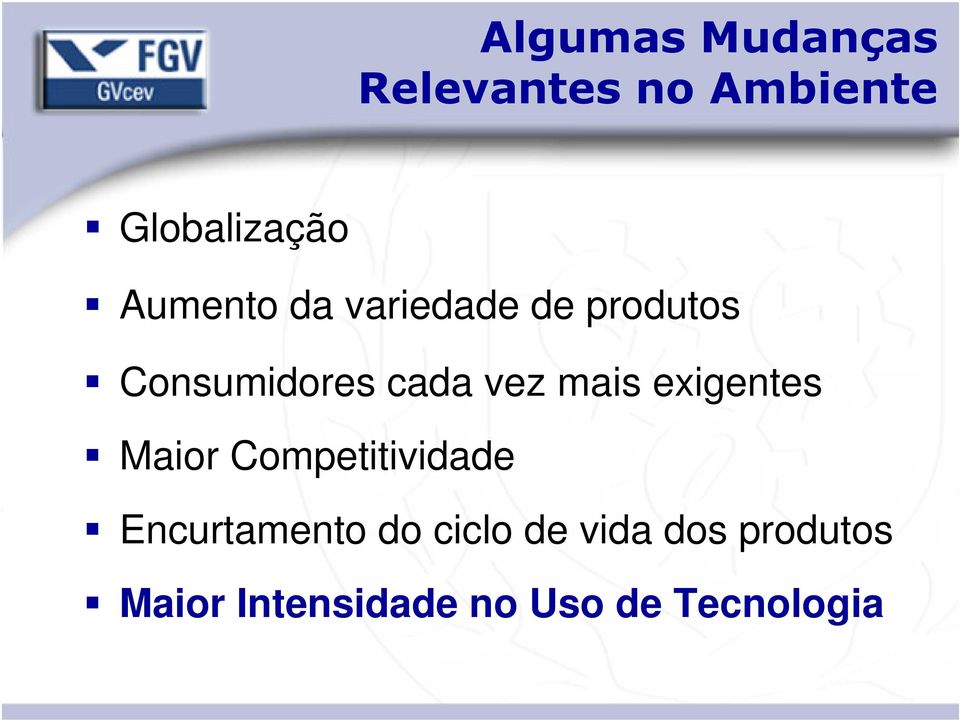 mais exigentes Maior Competitividade Encurtamento do