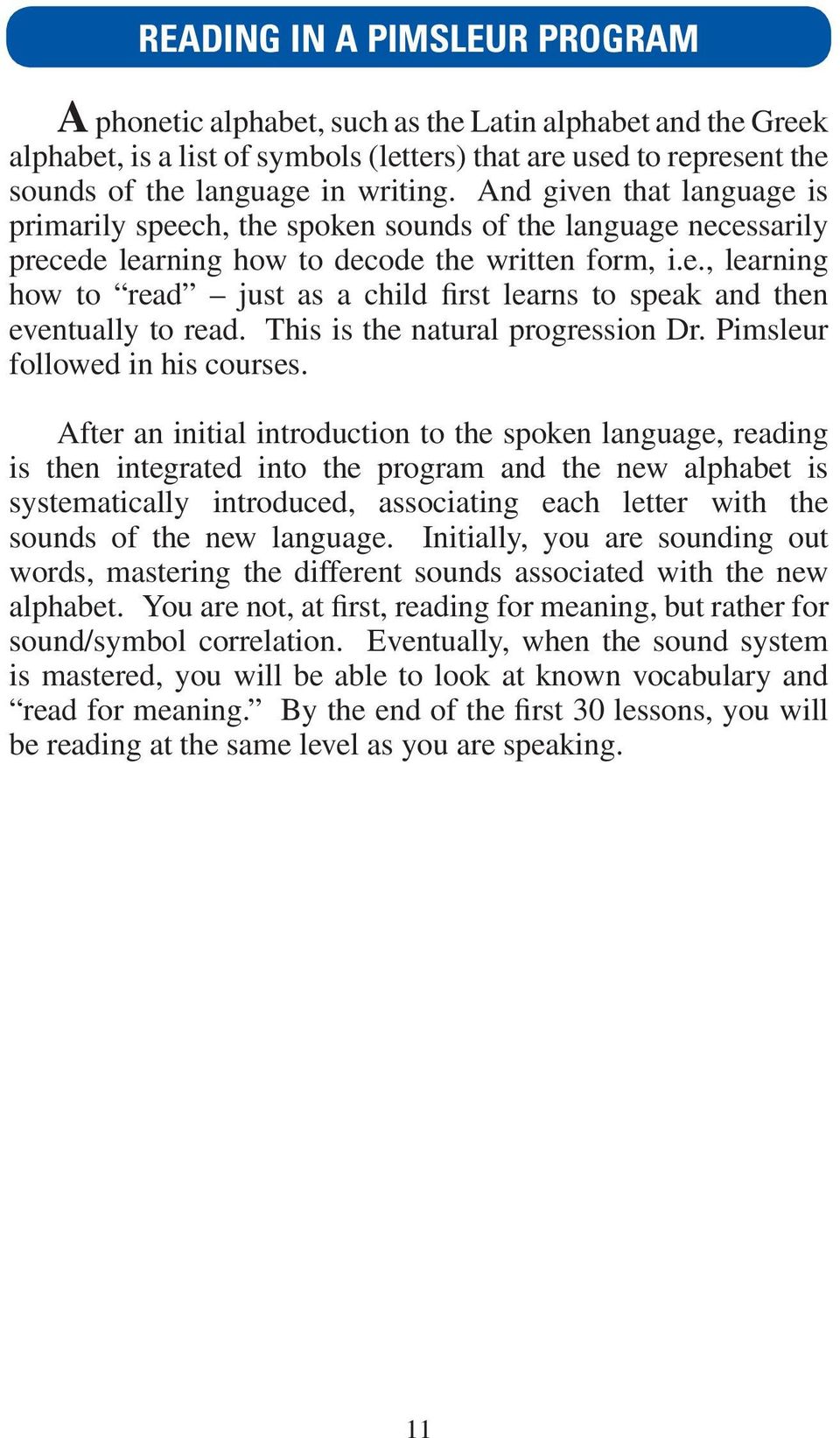 This is the natural progression Dr. Pimsleur followed in his courses.