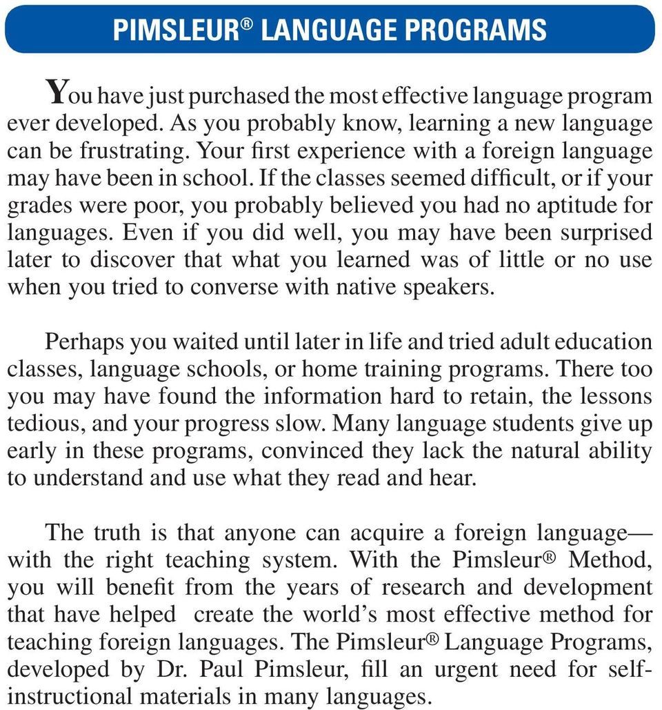 Even if you did well, you may have been surprised later to discover that what you learned was of little or no use when you tried to converse with native speakers.