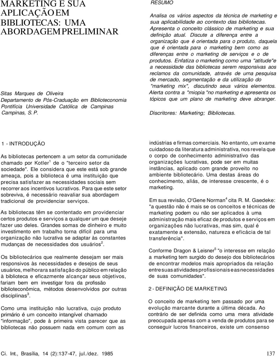 Discute a diferença entre a organização que é orientada para o produto, daquela que é orientada para o marketing bem como as diferenças entre o marketing de serviços e o de produtos.