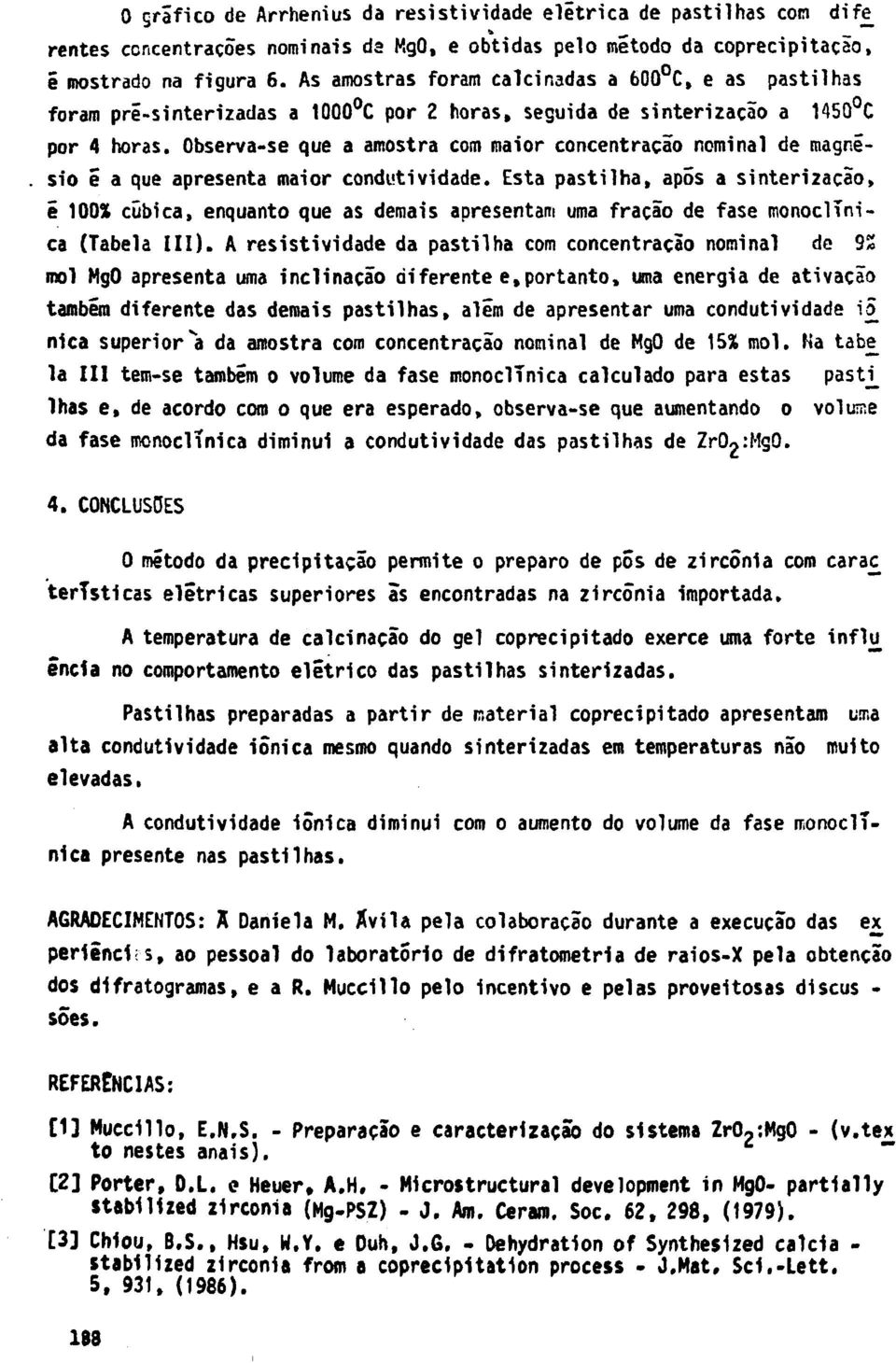 Observa-se que a amostra com maior concentração nominal de magnesio e a que apresenta maior condutividade.