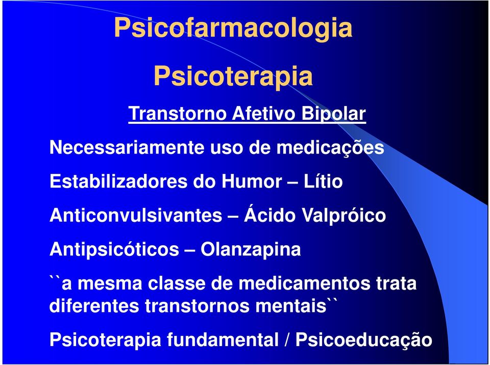 Valpróico Antipsicóticos Olanzapina ``a mesma classe de