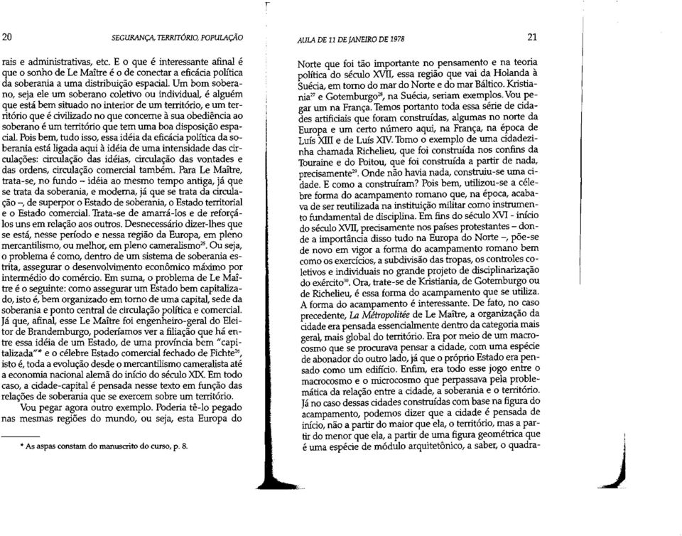 Um bom soberano, seja ele um soberano coletivo ou individual, é a1guém que está bem situado no interior de um território, e um território que é civilizado no que concerne asua obediencia ao soberano