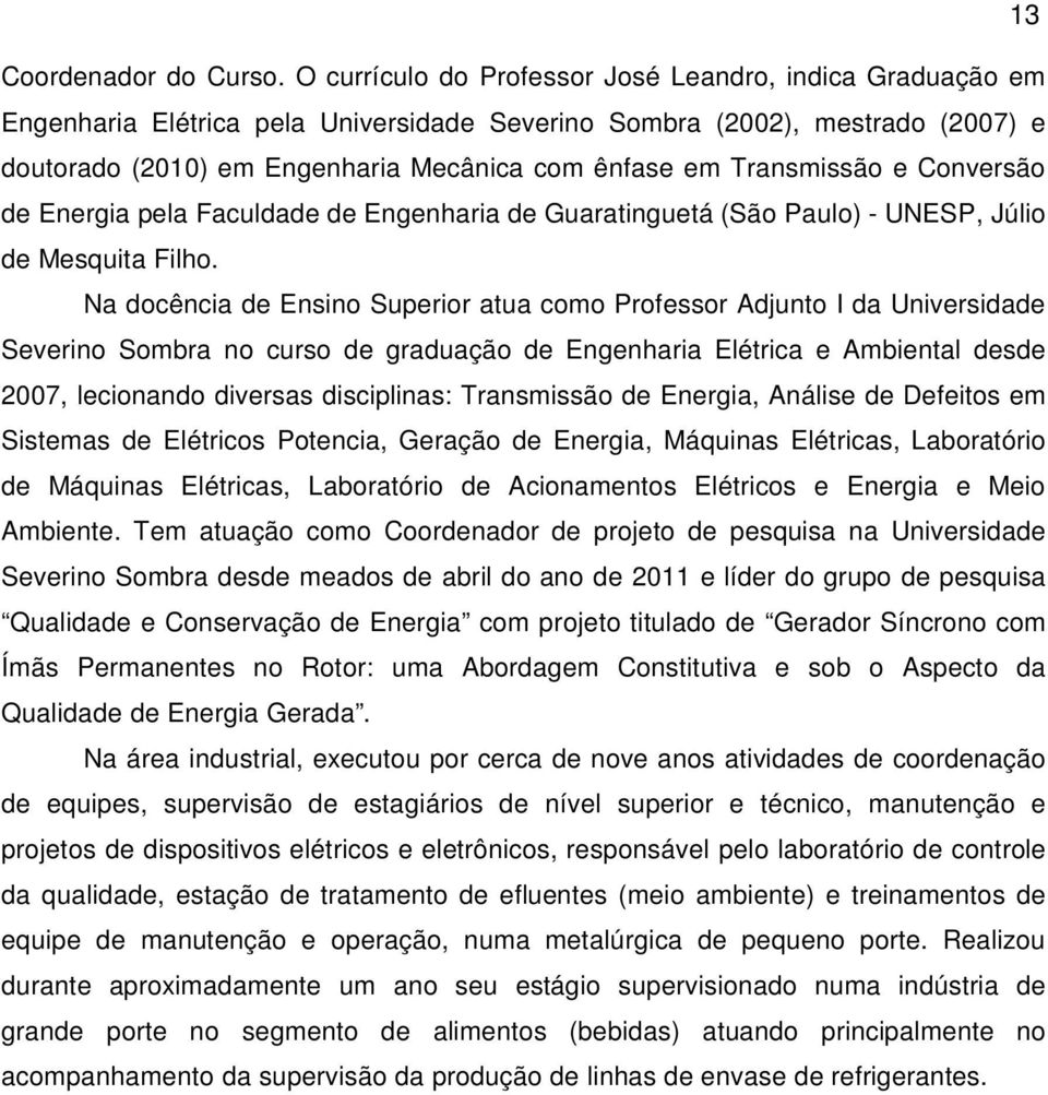 Transmissão e Conversão de Energia pela Faculdade de Engenharia de Guaratinguetá (São Paulo) - UNESP, Júlio de Mesquita Filho.