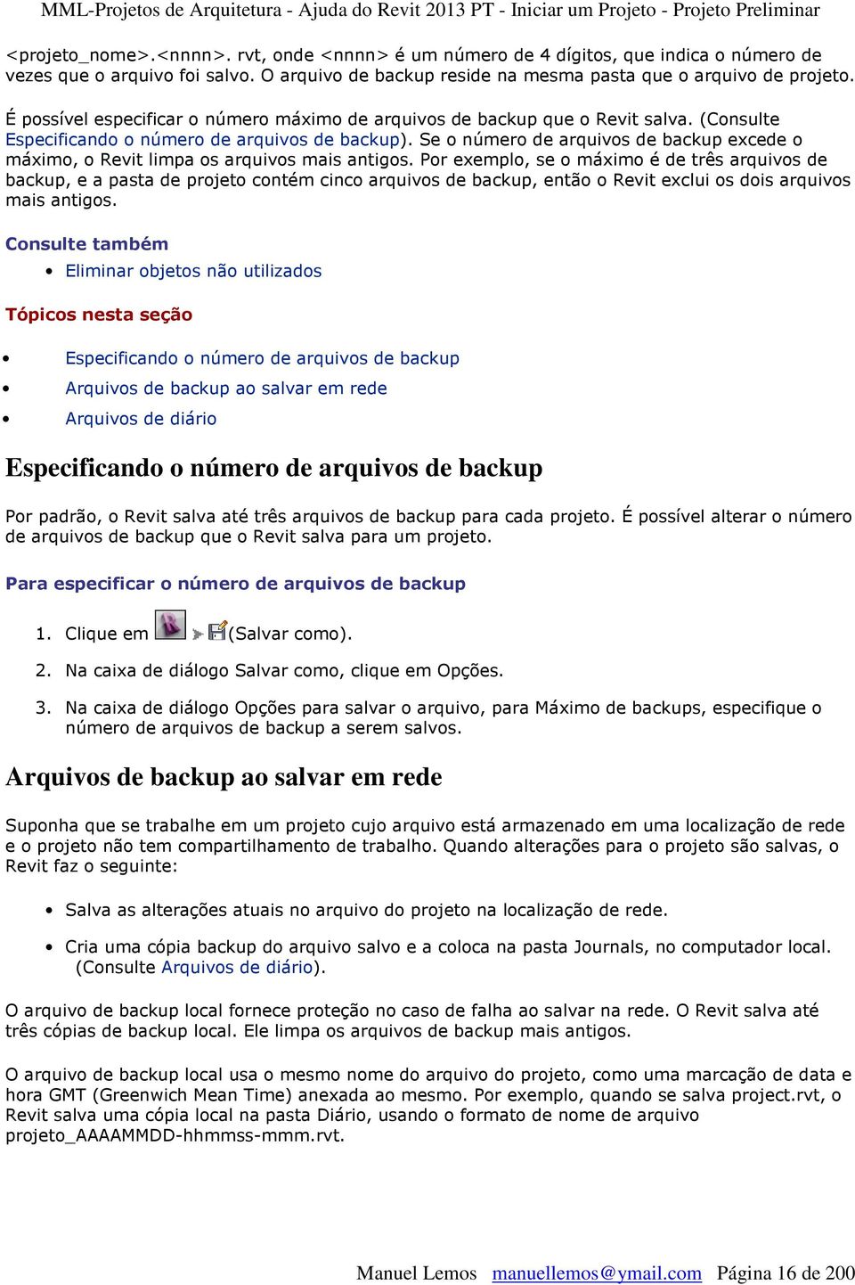 Se o número de arquivos de backup excede o máximo, o Revit limpa os arquivos mais antigos.