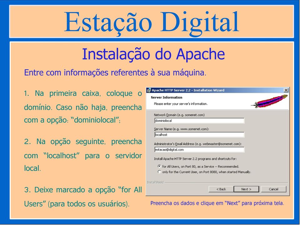 Caso não haja, preencha com a opção: dominiolocal ; 2.