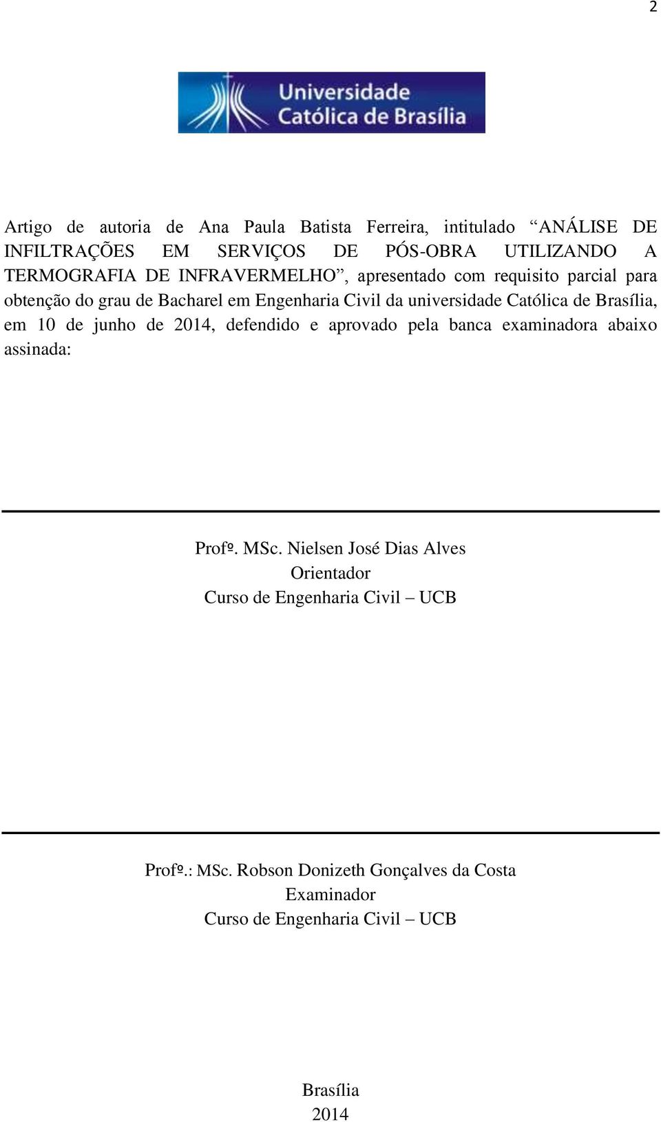 Brasília, em 10 de junho de 2014, defendido e aprovado pela banca examinadora abaixo assinada: Profº. MSc.