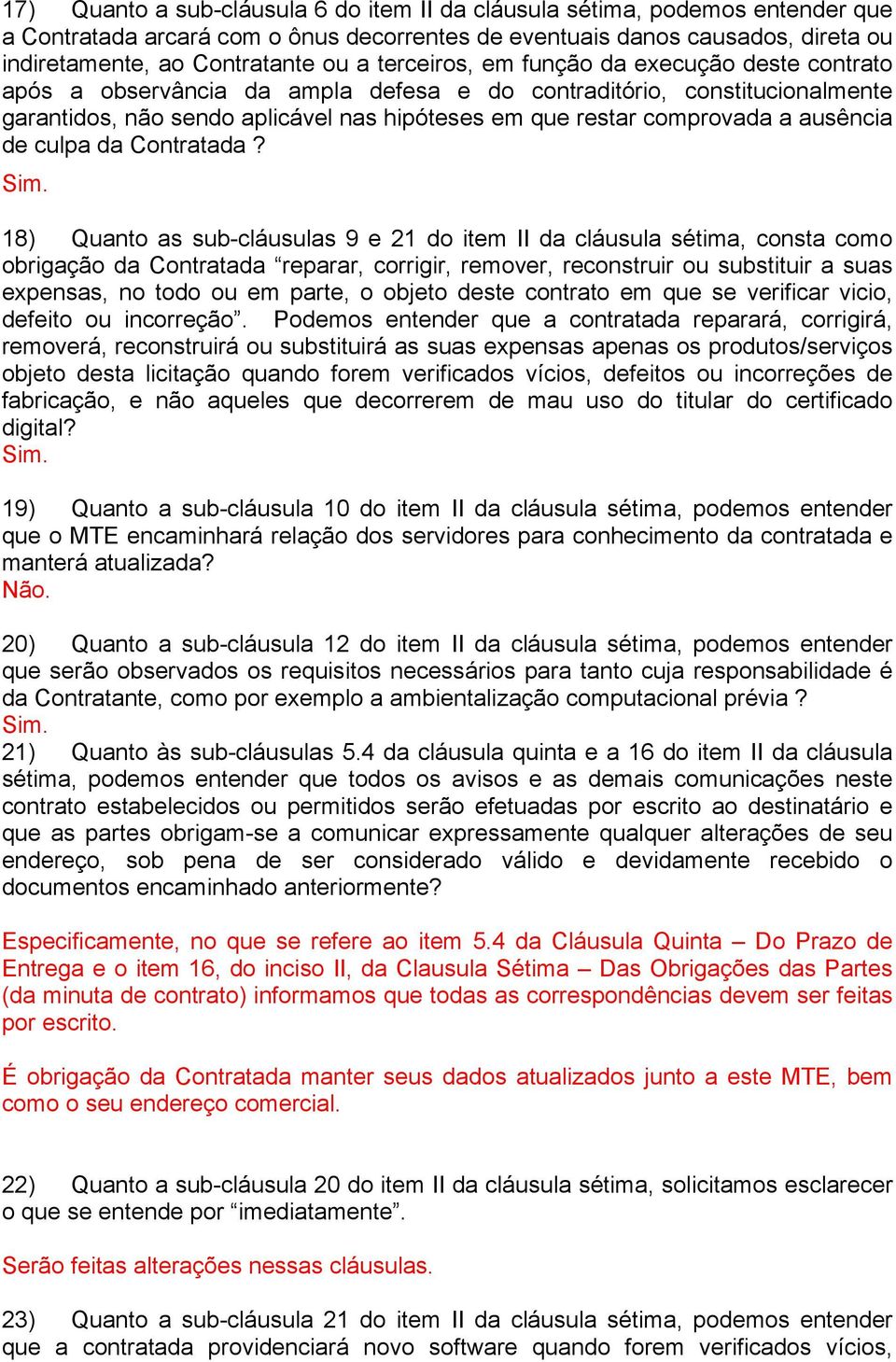 ausência de culpa da Contratada? Sim.