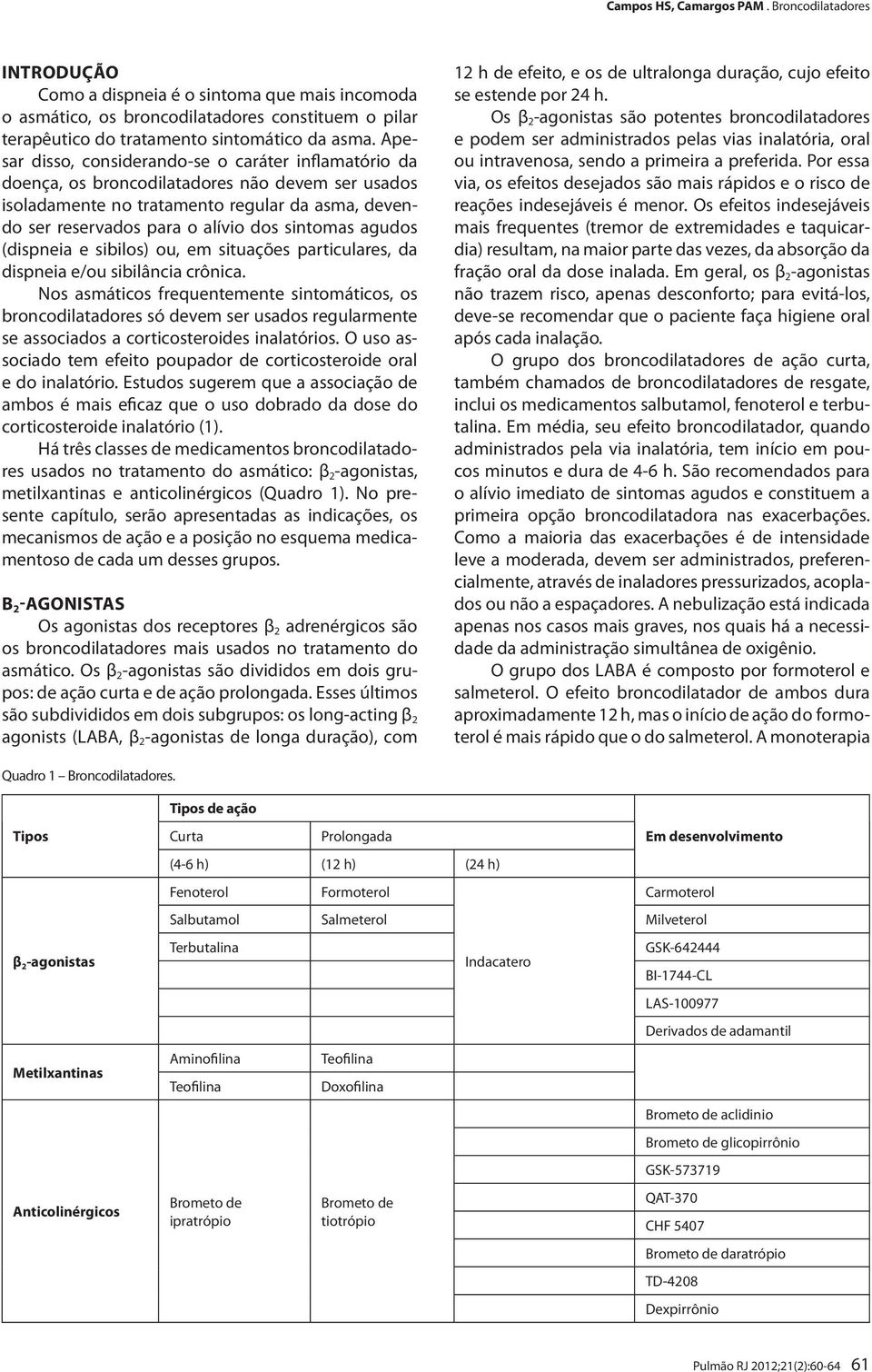 agudos (dispneia e sibilos) ou, em situações particulares, da dispneia e/ou sibilância crônica.