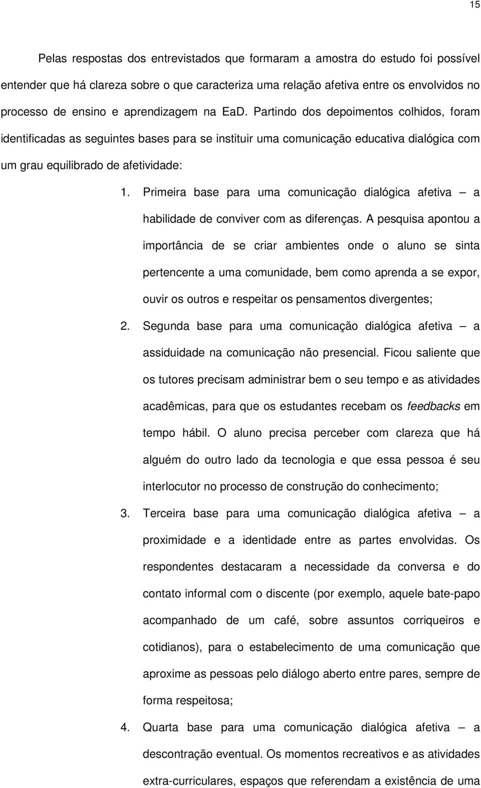 Primeira base para uma comunicação dialógica afetiva a habilidade de conviver com as diferenças.