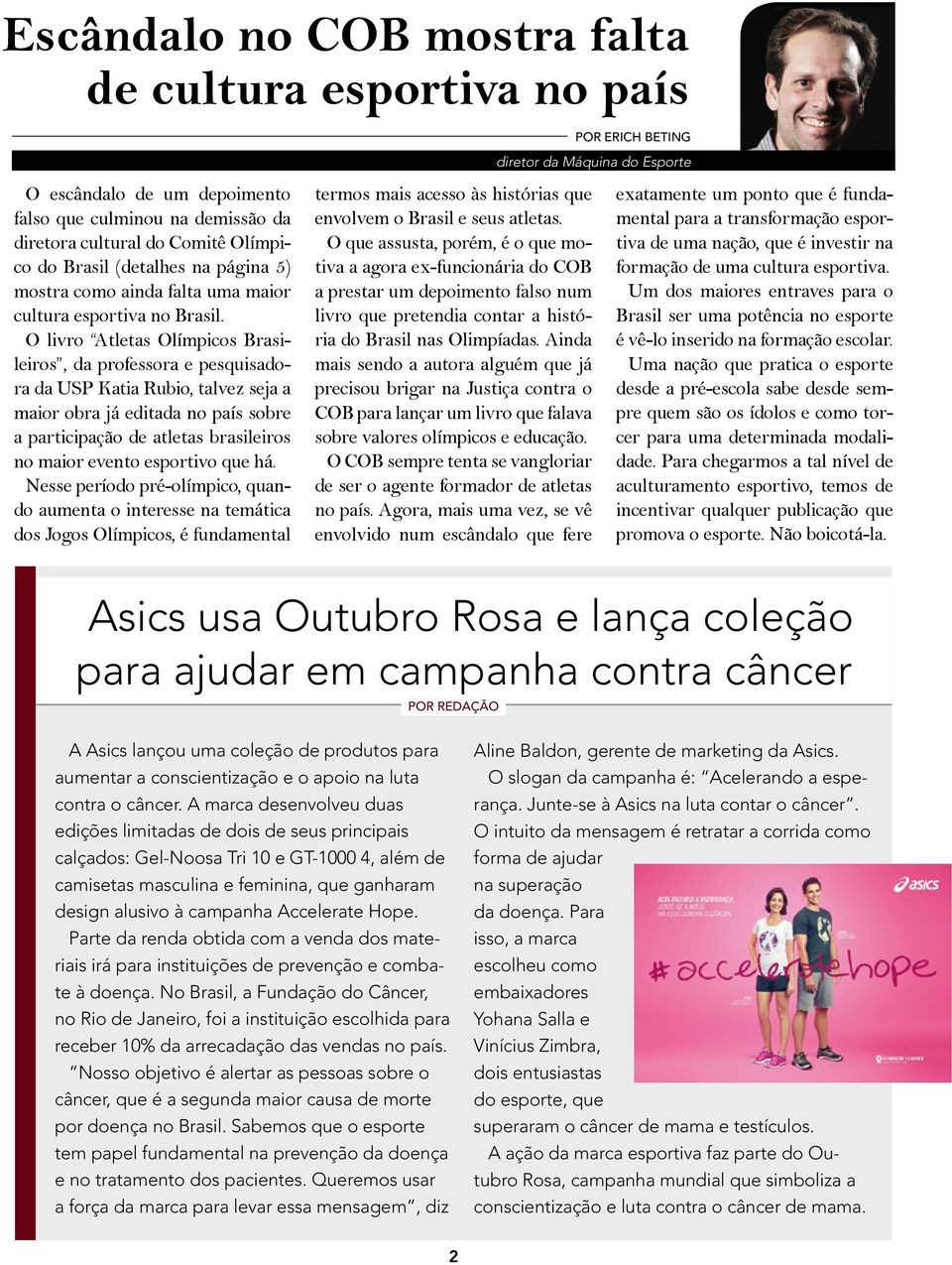 O livro Atletas Olímpicos Brasileiros, da professora e pesquisadora da USP Katia Rubio, talvez seja a maior obra já editada no país sobre a participação de atletas brasileiros no maior evento