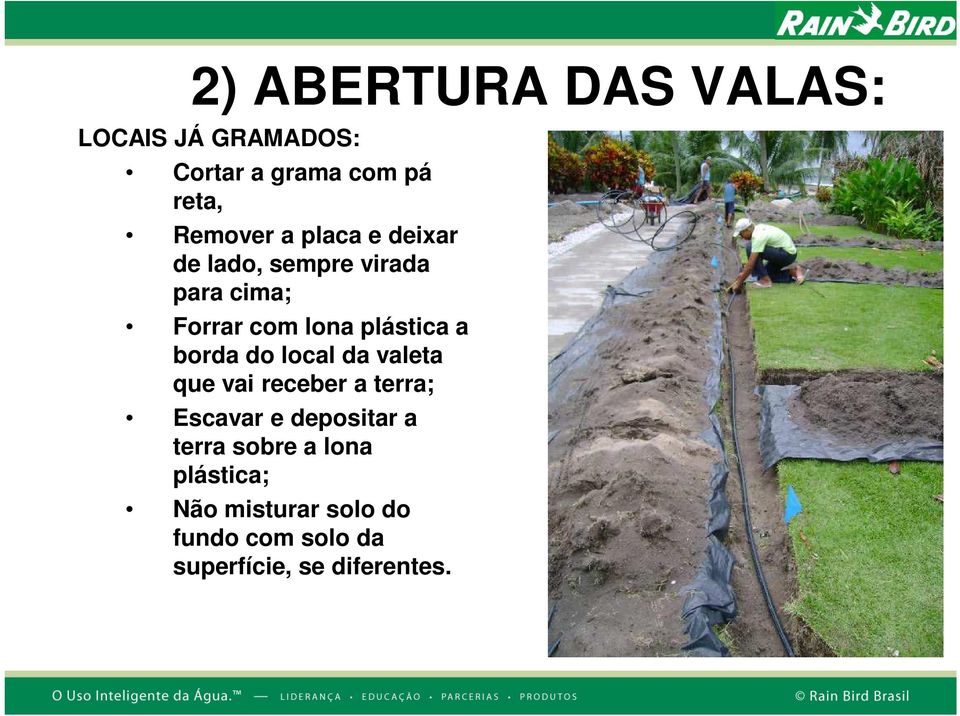 borda do local da valeta que vai receber a terra; Escavar e depositar a terra