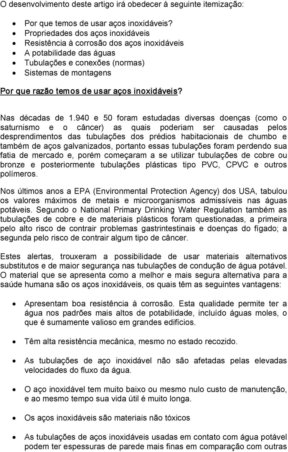 inoxidáveis? Nas décadas de 1.