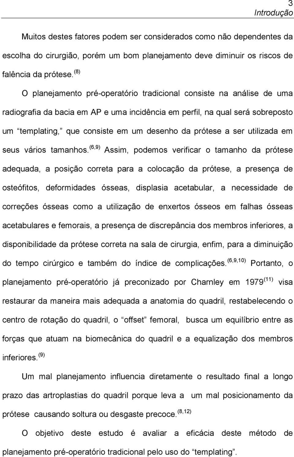 prótese a ser utilizada em seus vários tamanhos.