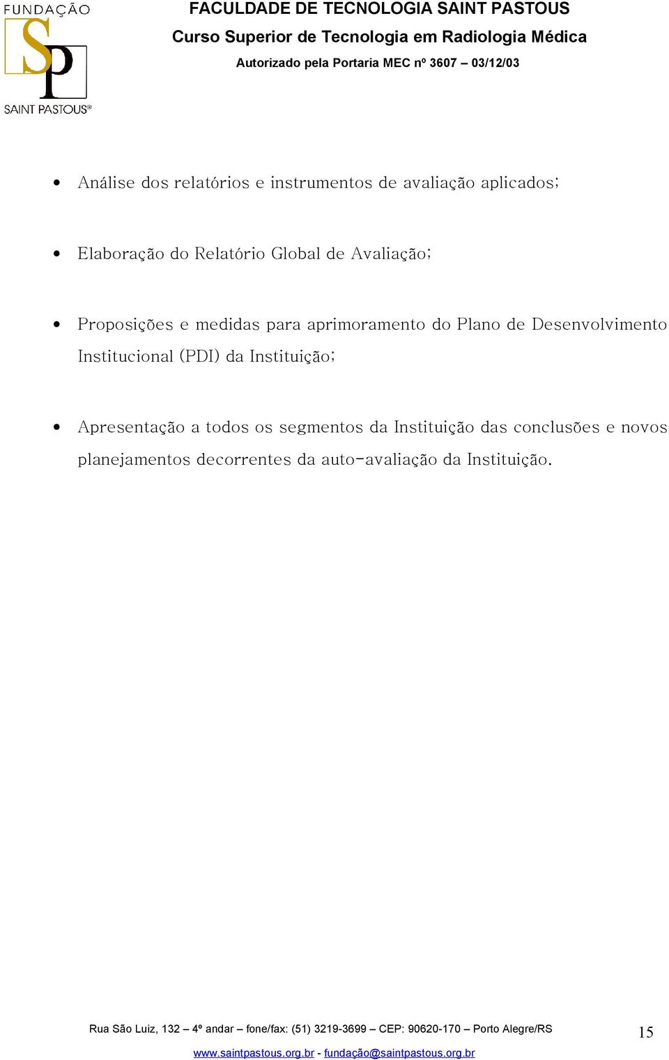 Desenvolvimento Institucional (PDI) da Instituição; Apresentação a todos os segmentos