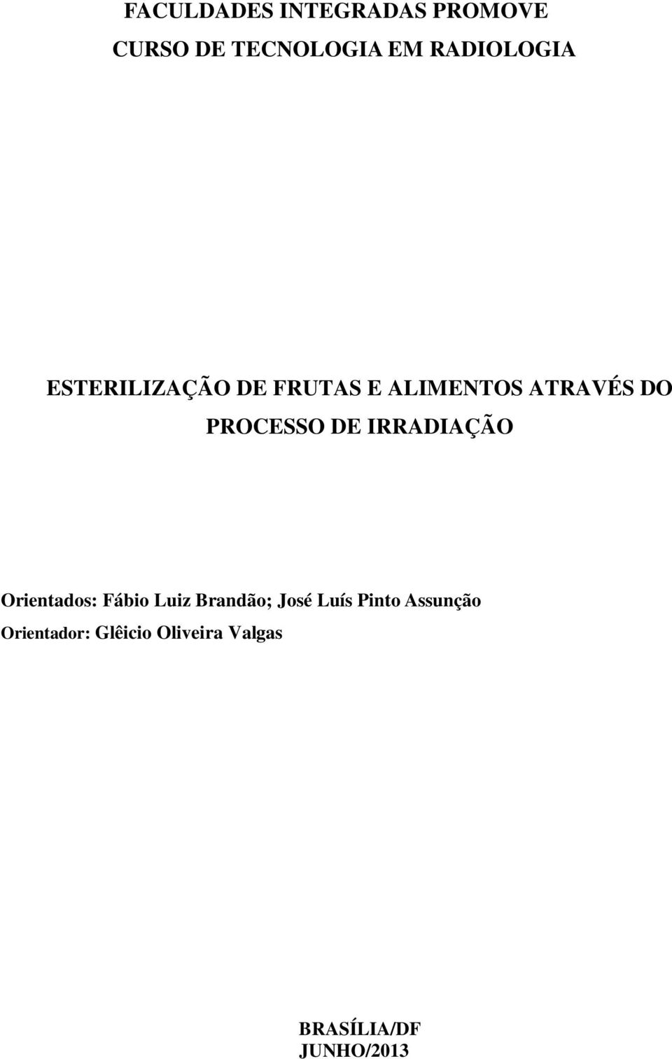 PROCESSO DE IRRADIAÇÃO Orientados: Fábio Luiz Brandão; José