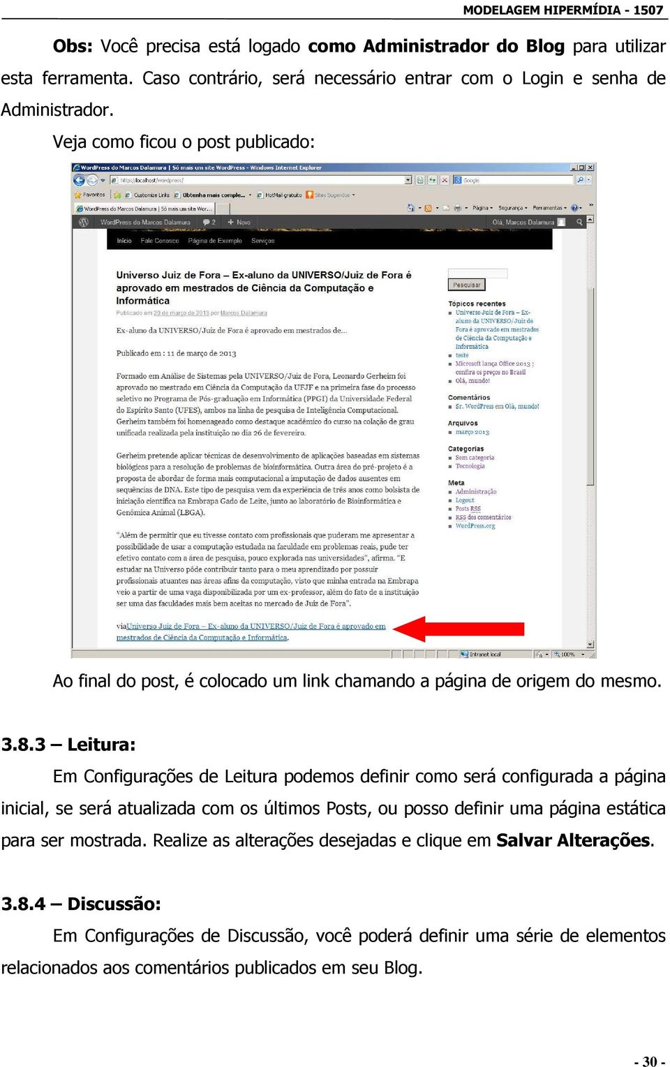 3 Leitura: Em Configurações de Leitura podemos definir como será configurada a página inicial, se será atualizada com os últimos Posts, ou posso definir uma página