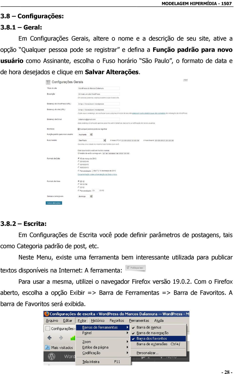 2 Escrita: Em Configurações de Escrita você pode definir parâmetros de postagens, tais como Categoria padrão de post, etc.