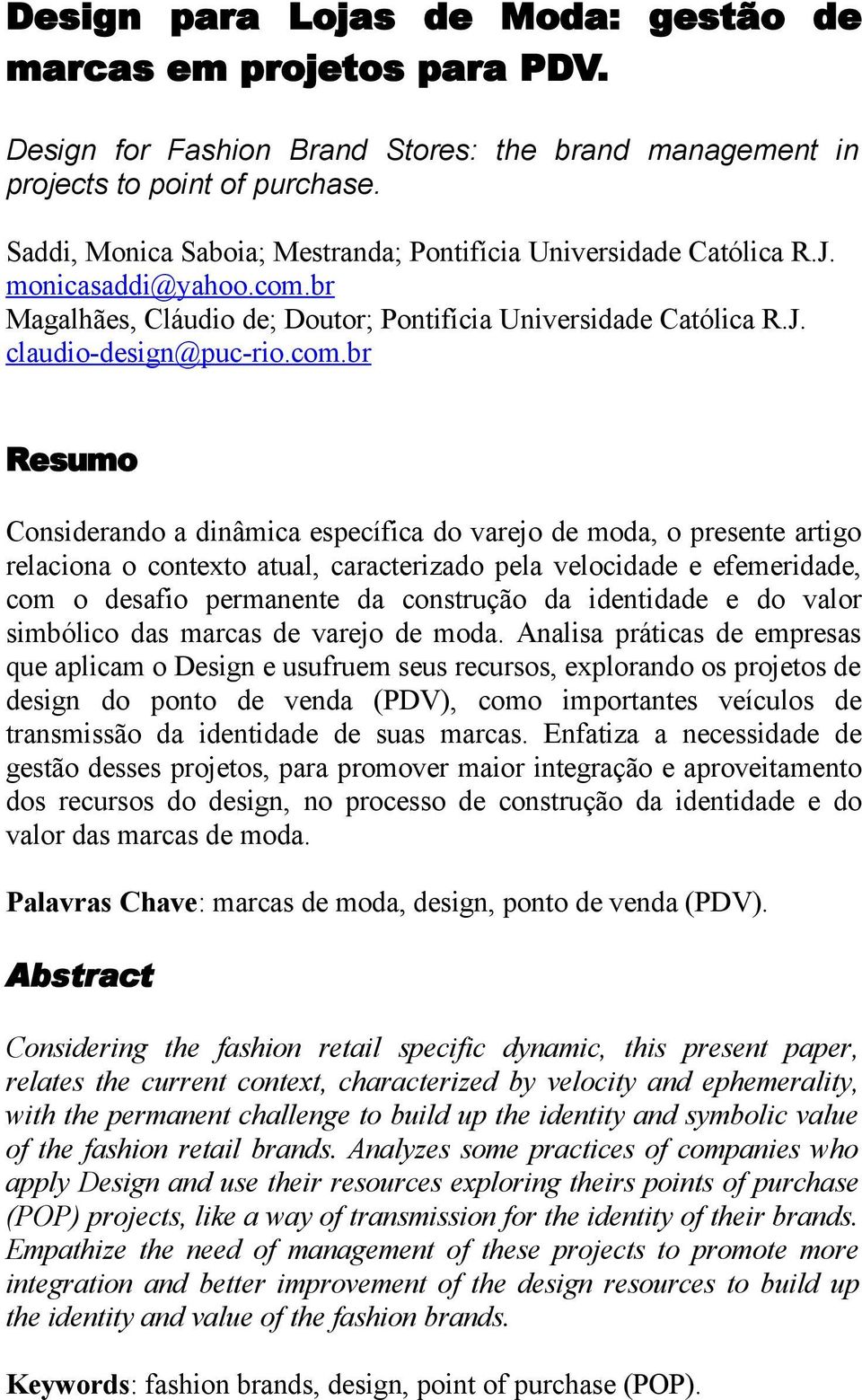 br Magalhães, Cláudio de; Doutor; Pontifícia Universidade Católica R.J. claudio-design@puc-rio.com.
