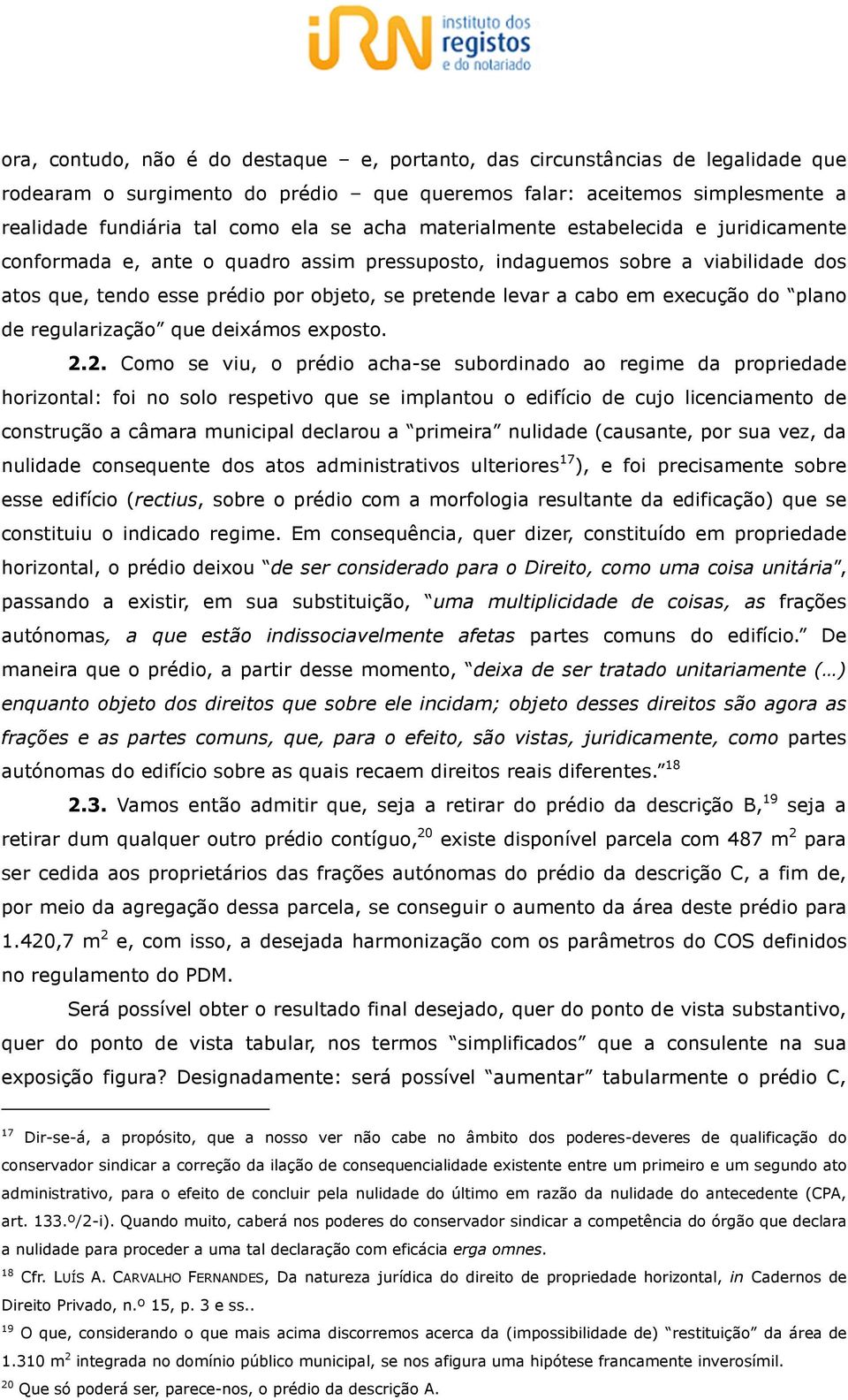 execução do plano de regularização que deixámos exposto. 2.