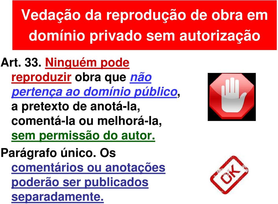 pretexto de anotá-la, comentá-la ou melhorá-la, sem permissão do autor.