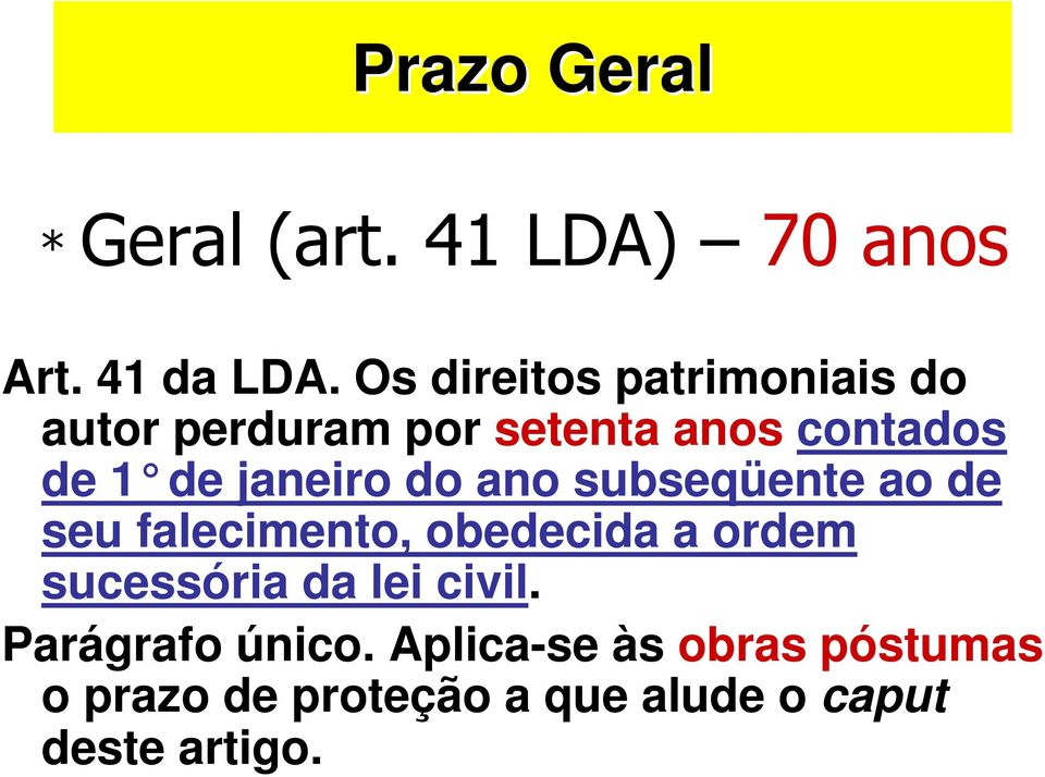 janeiro do ano subseq üente ao de seu falecimento, obedecida a ordem sucessória