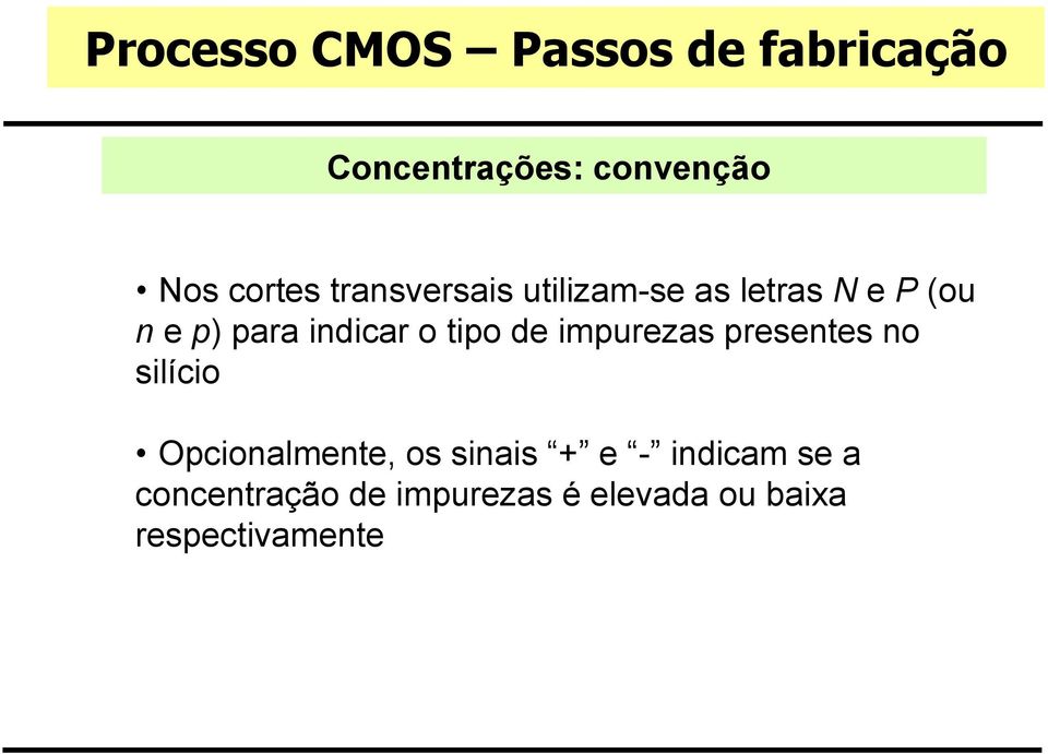 tipo de impurezas presentes no silício Opcionalmente, os sinais + e -