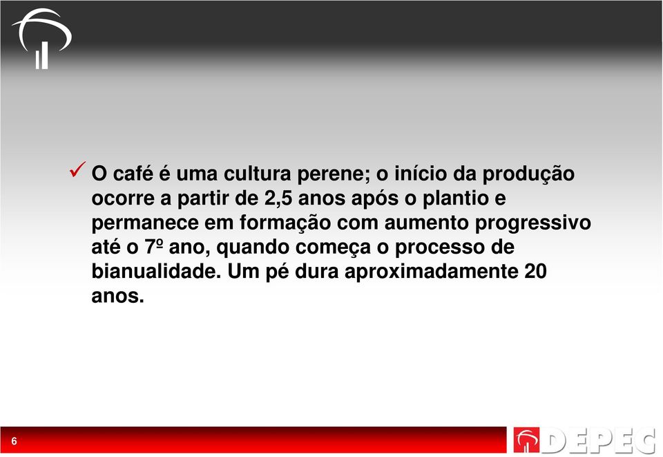 formação com aumento progressivo até o 7º ano, quando