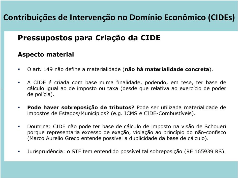 Pode haver sobreposição de tributos? Pode ser utilizada materialidade de impostos de Estados/Municípios? (e.g. ICMS e CIDE-Combustíveis).