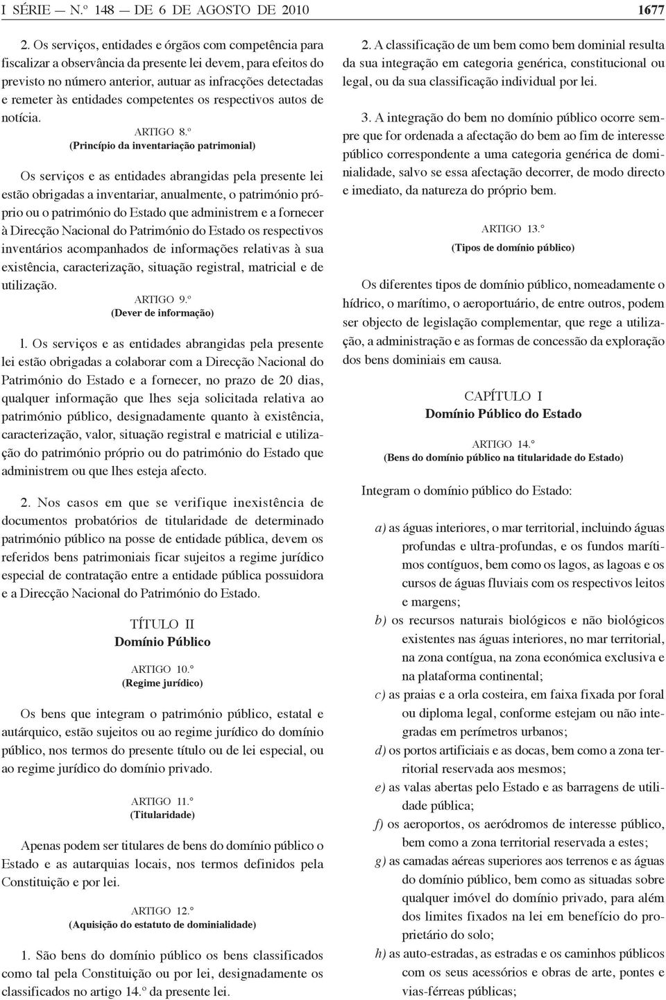 entidades competentes os respectivos autos de notícia. ARTIgO 8.