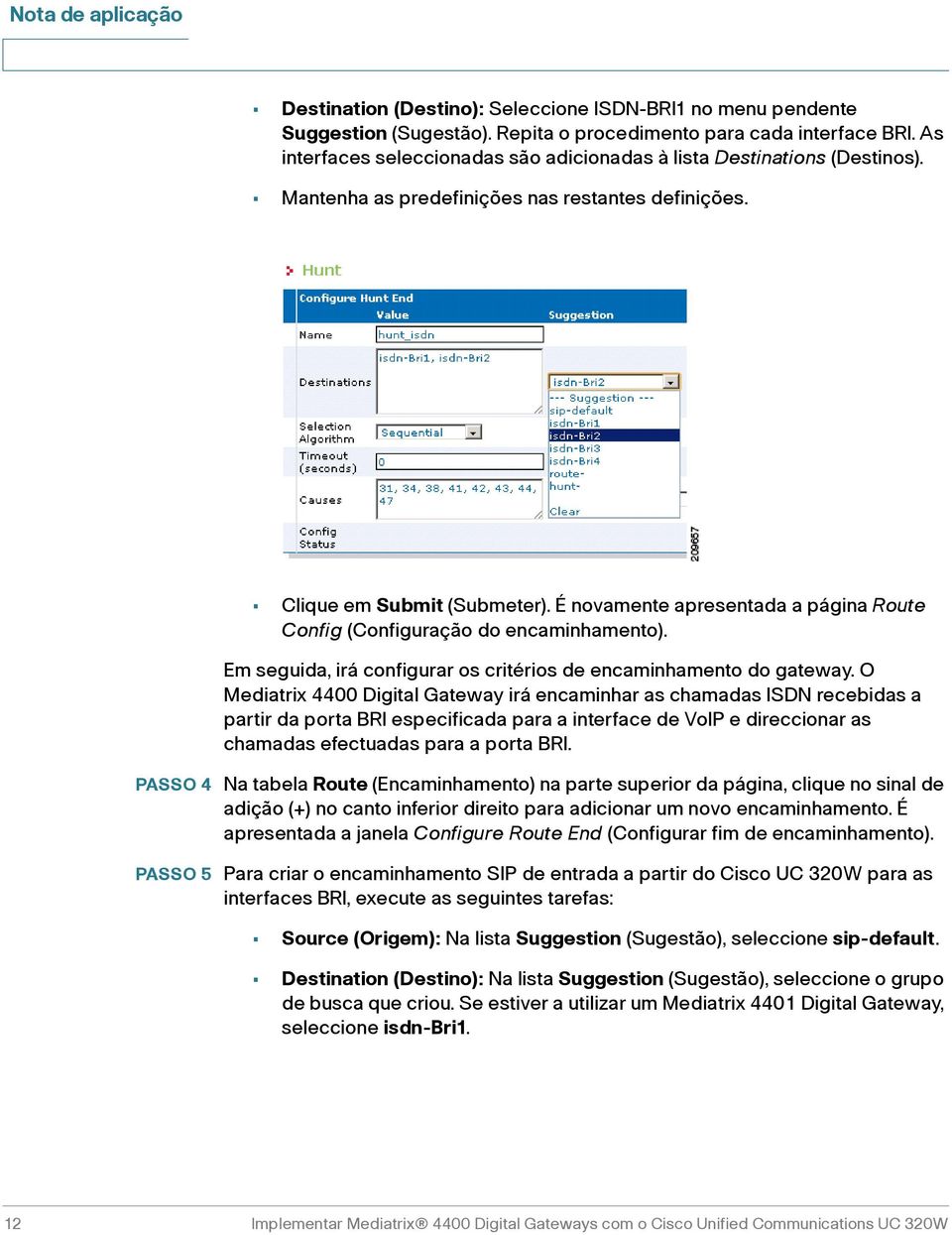 É novamente apresentada a página Route Config (Configuração do encaminhamento). Em seguida, irá configurar os critérios de encaminhamento do gateway.