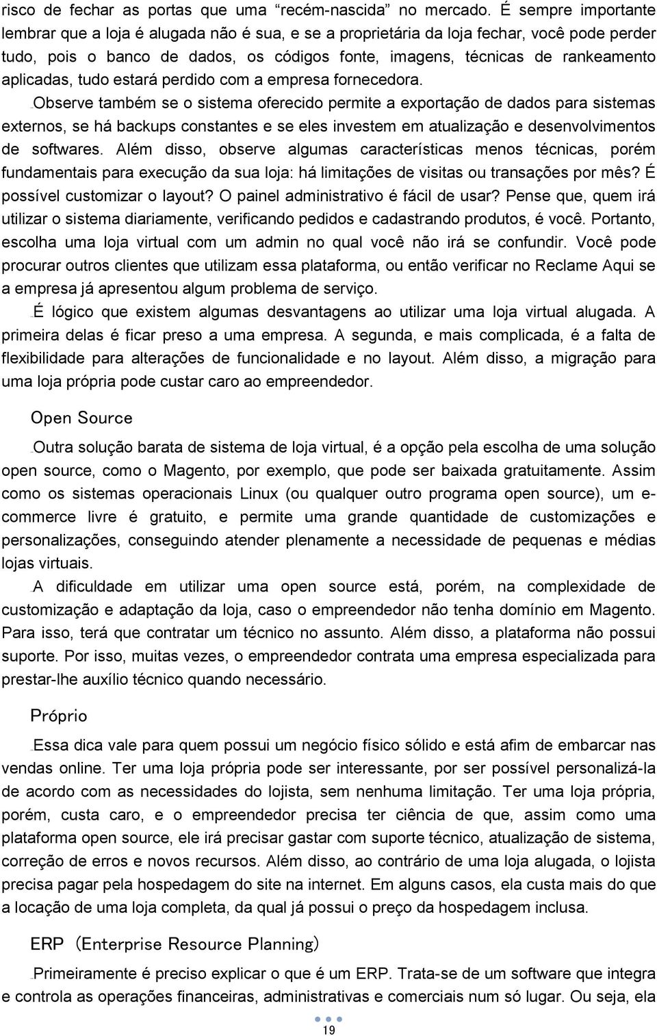 aplicadas, tudo estará perdido com a empresa fornecedora.