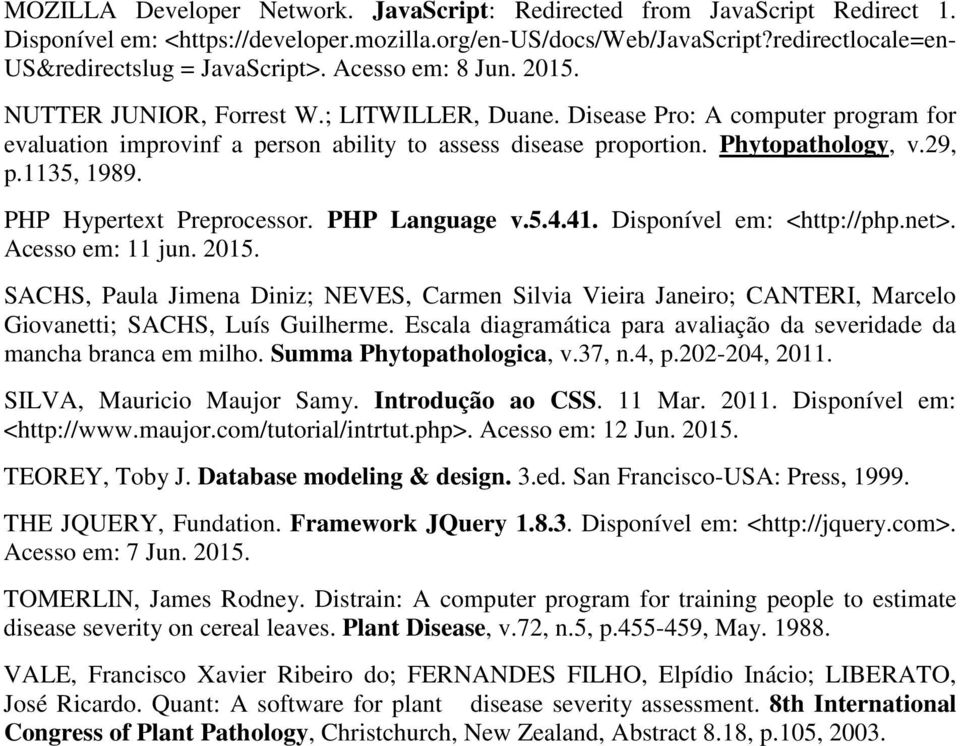 1135, 1989. PHP Hypertext Preprocessor. PHP Language v.5.4.41. Disponível em: <http://php.net>. Acesso em: 11 jun. 2015.