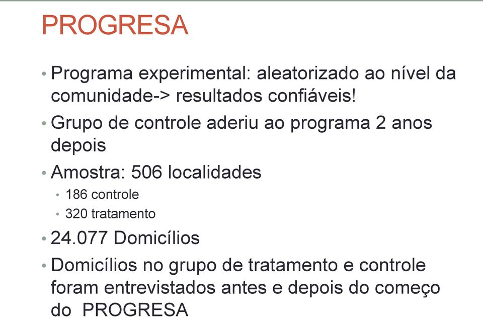 Grupo de controle aderiu ao programa 2 anos depois Amostra: 506 localidades