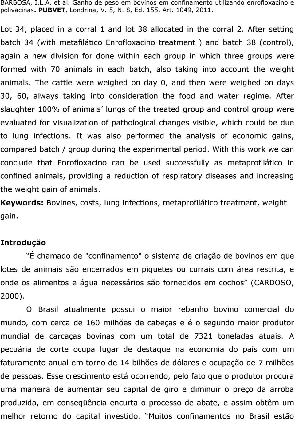 batch, also taking into account the weight animals. The cattle were weighed on day 0, and then were weighed on days 30, 60, always taking into consideration the food and water regime.