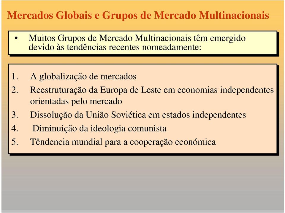 Reestruturação da Europa de Leste em economias independentes orientadas pelo mercado 3.